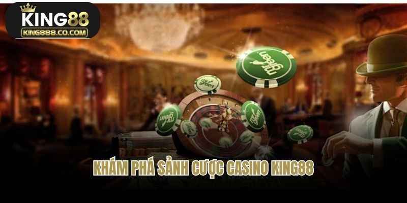 Tổng quan về khu vực casino KING88