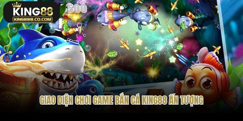 Giao diện chơi game bắn cá King88 ấn tượng, đẹp mắt