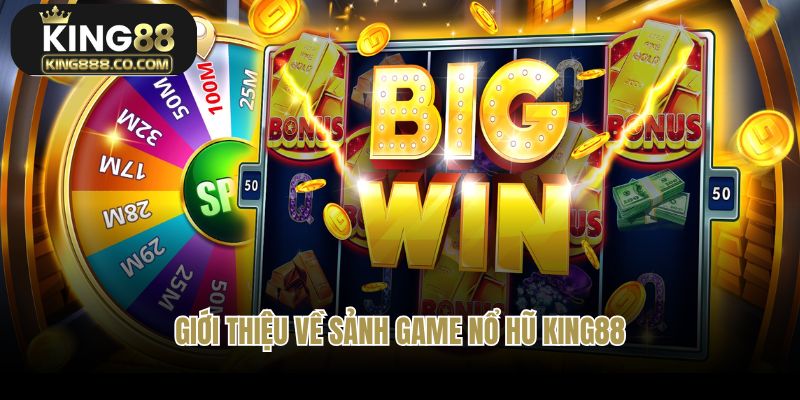 Giới thiệu về sảnh game nổ hũ King88 cực kỳ nổi tiếng