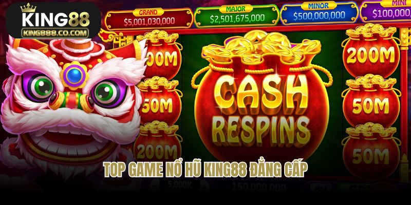Top game nổ hũ King88 đẳng cấp và hot hit nhất