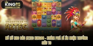 Nổ Hũ Kho Báu Aztec King88 - Khám Phá Bí Ẩn Nhận Thưởng Siêu To