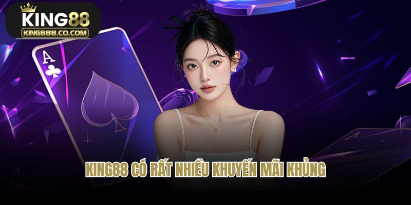 King88 có rất nhiều khuyến mãi khủng